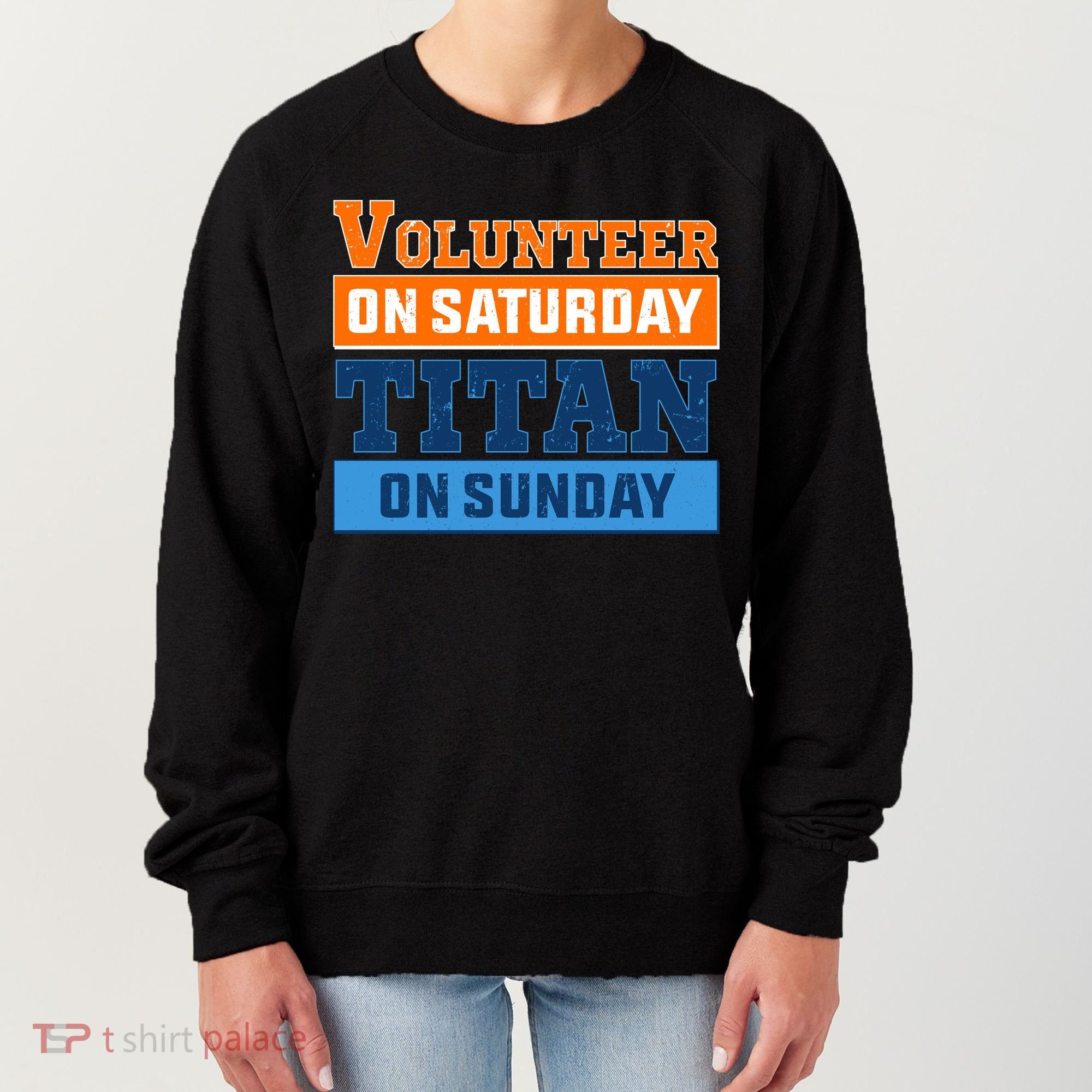 Volunteer On Saturday Titan On Sunday Women's Sweatshirt