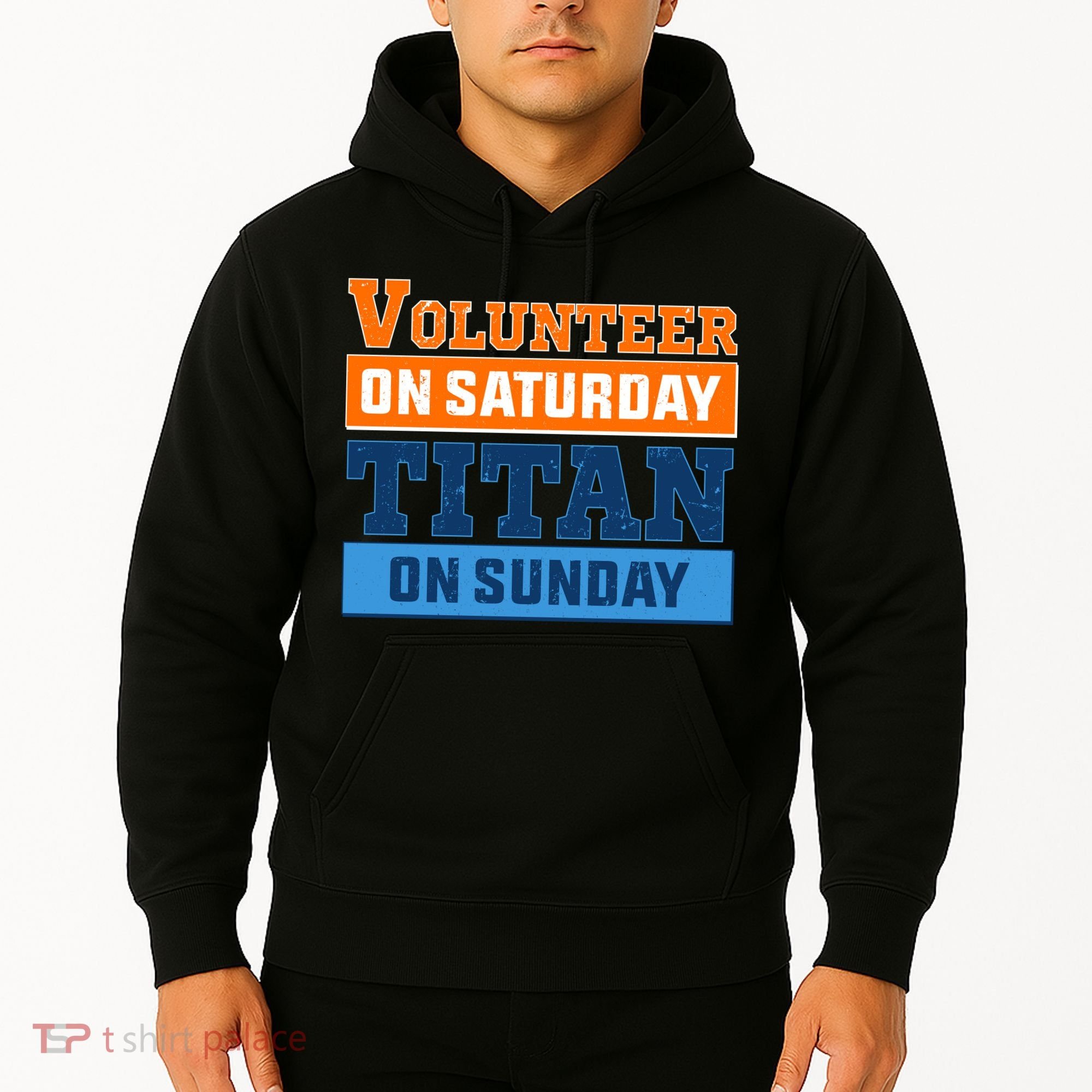 Volunteer On Saturday Titan On Sunday Hoodie