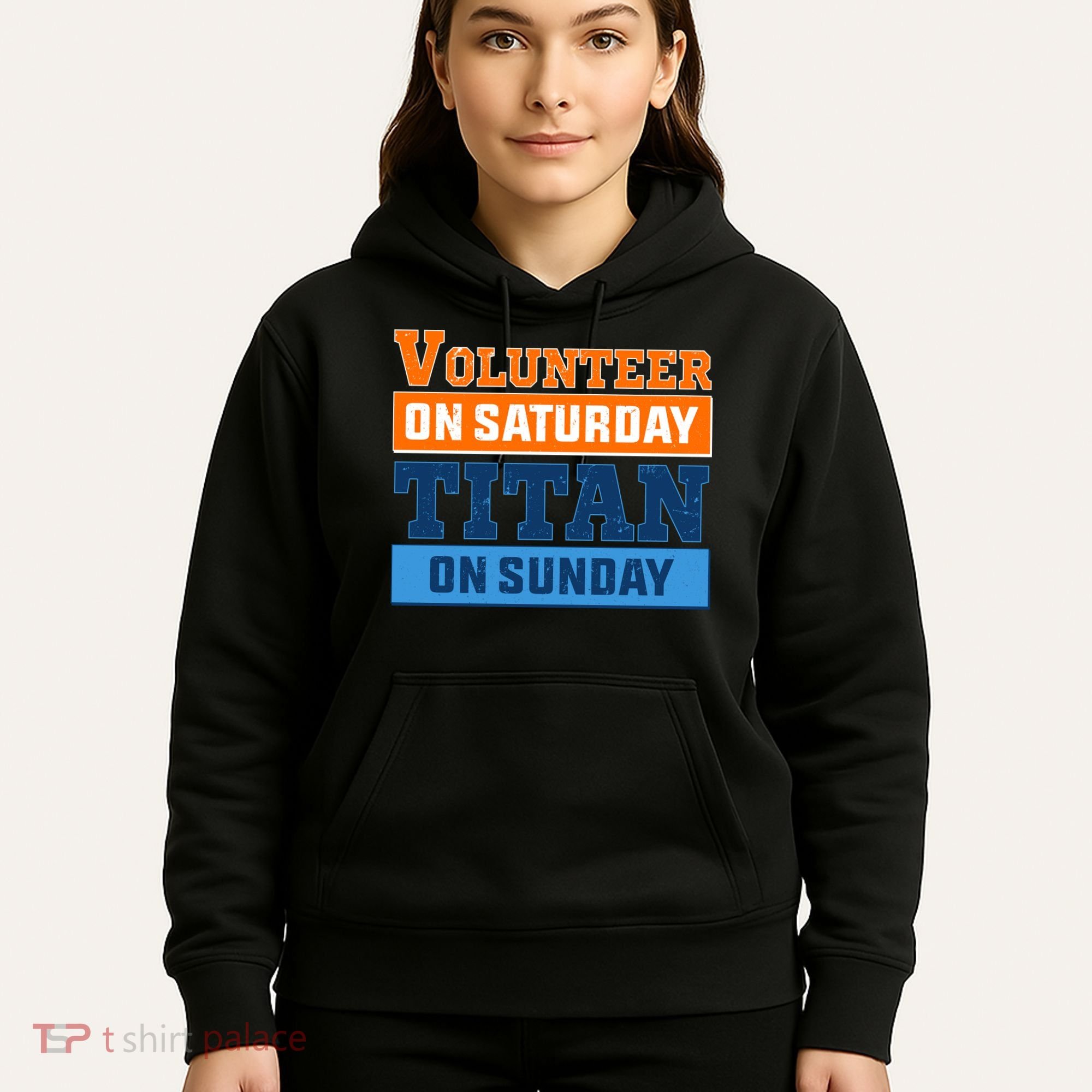 Volunteer On Saturday Titan On Sunday Hoodie