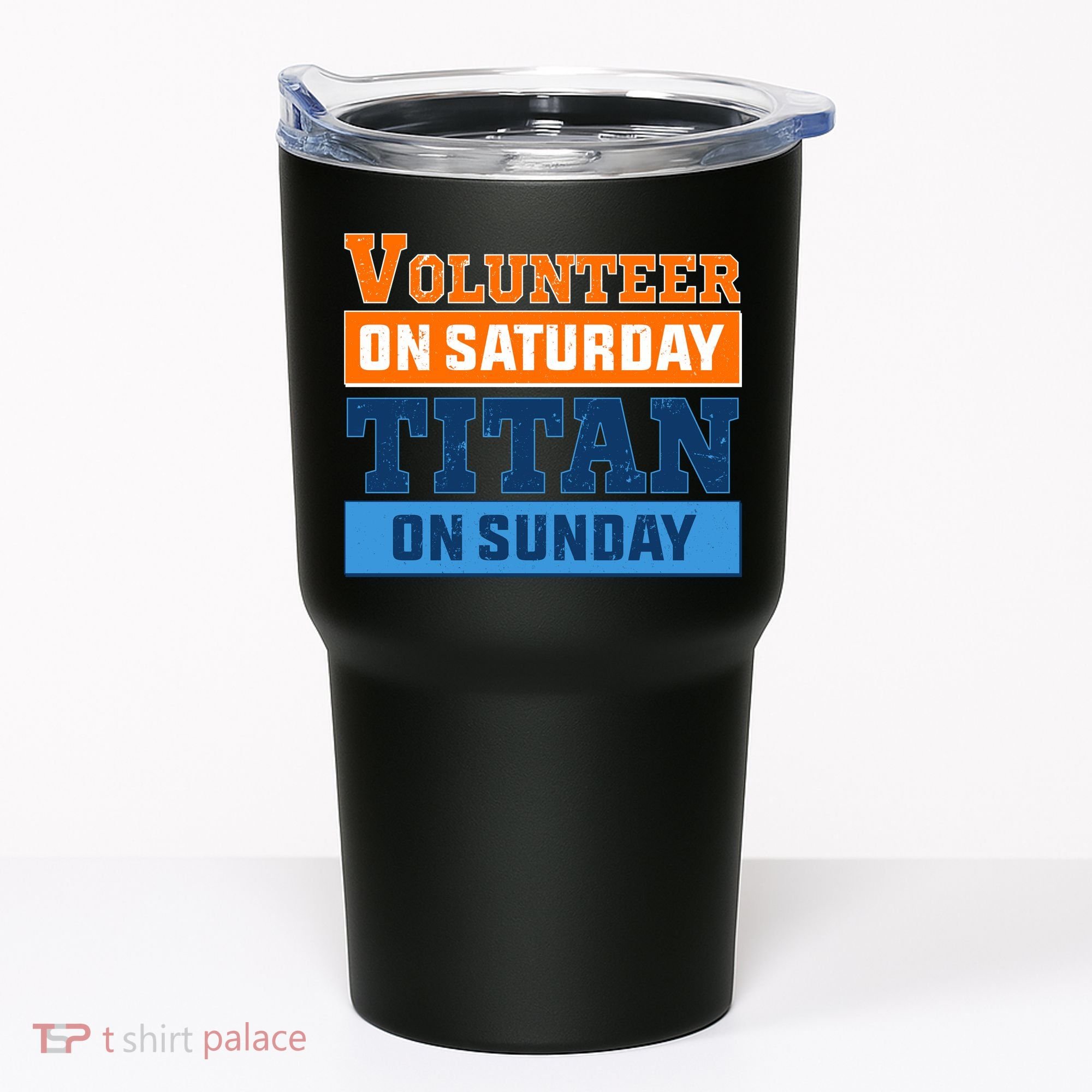 Volunteer On Saturday Titan On Sunday Tumbler