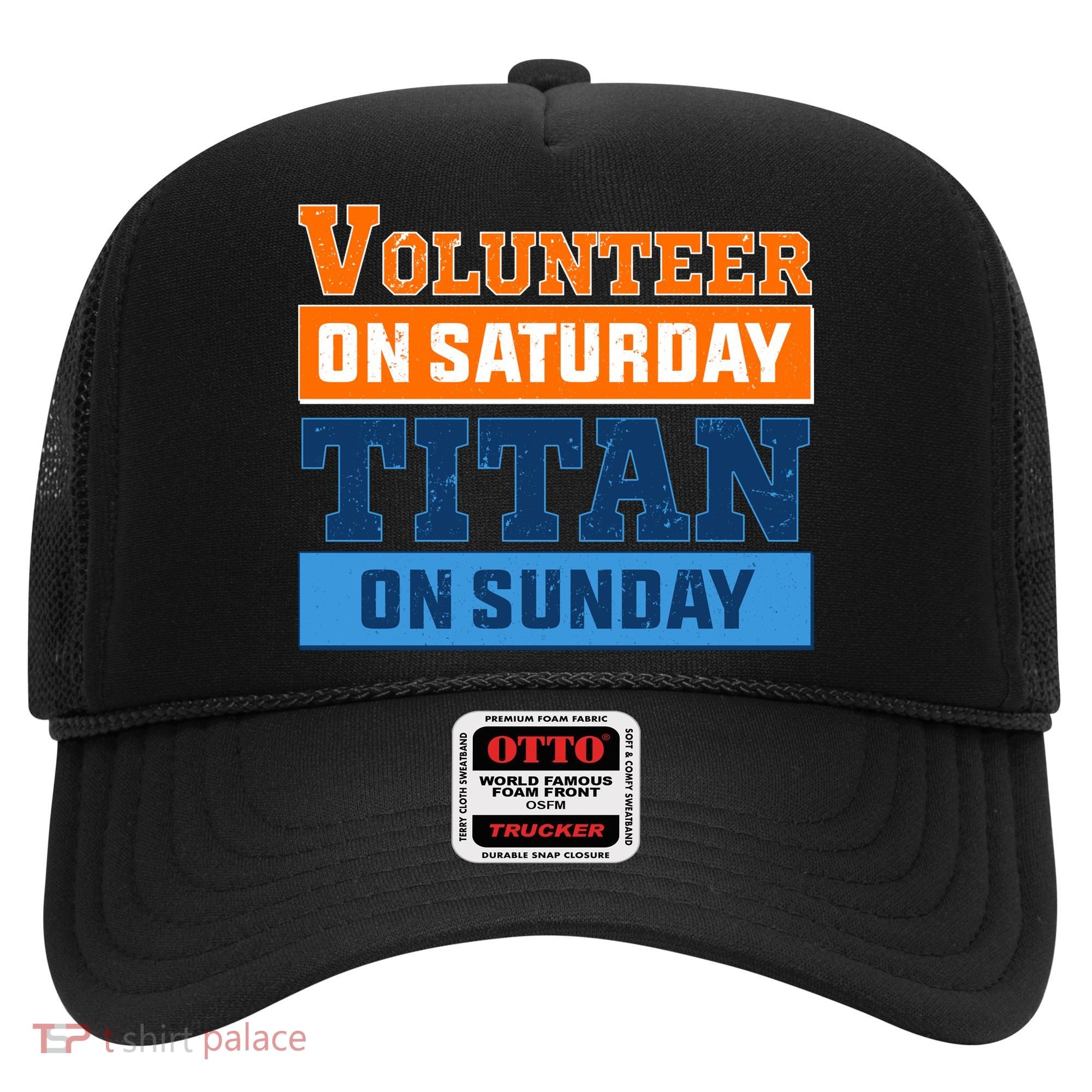 Volunteer On Saturday Titan On Sunday Hat