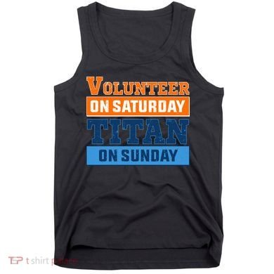 Volunteer On Saturday Titan On Sunday Tank Top