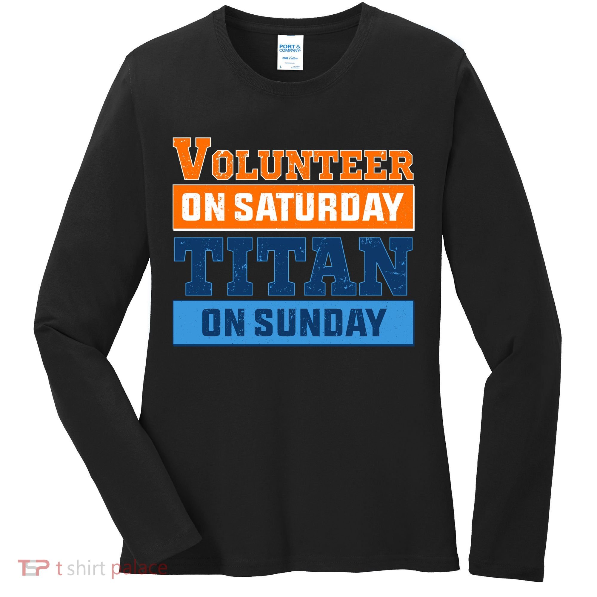 Volunteer On Saturday Titan On Sunday Women's Long Sleeve Shirt