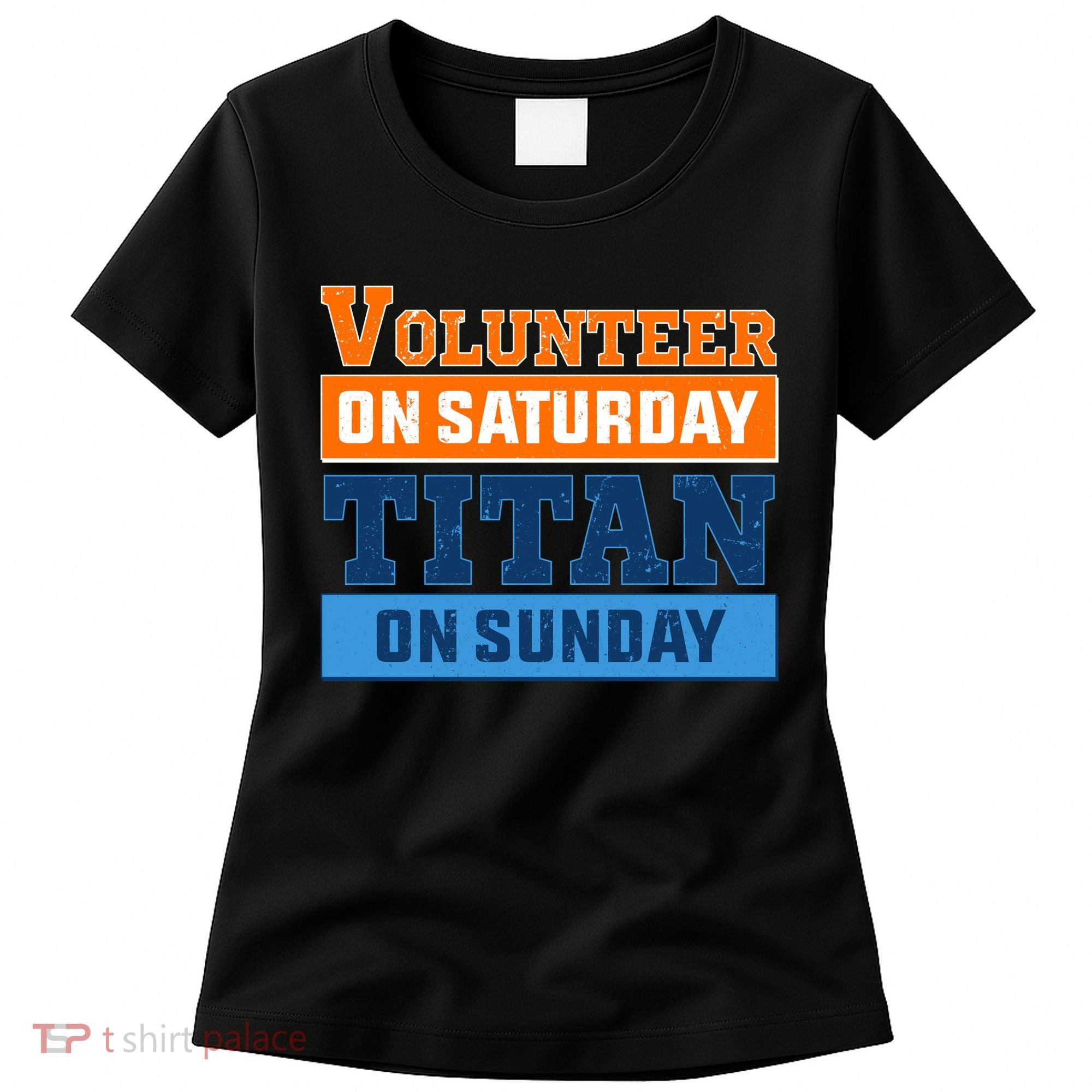 Volunteer On Saturday Titan On Sunday Women's T-Shirt