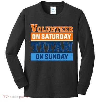 Volunteer On Saturday Titan On Sunday Kids Long Sleeve Shirt
