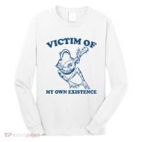 Victim Of My Own Existence Funny Meme Gag Long Sleeve Shirt thumb 0