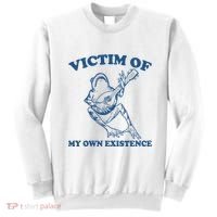 Victim Of My Own Existence Funny Meme Gag Sweatshirt thumb 0