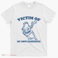 Victim Of My Own Existence Funny Meme Gag T-Shirt thumb 0