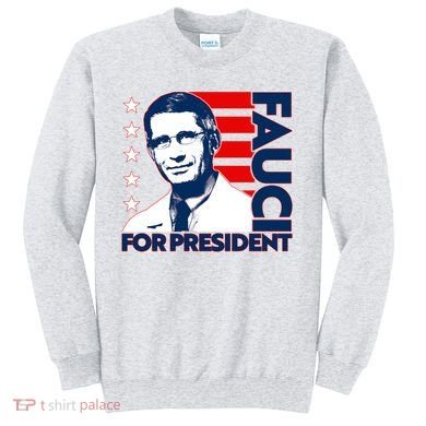 Vote Dr Fauci For President Sweatshirt