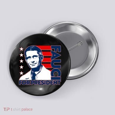 Vote Dr Fauci For President Button