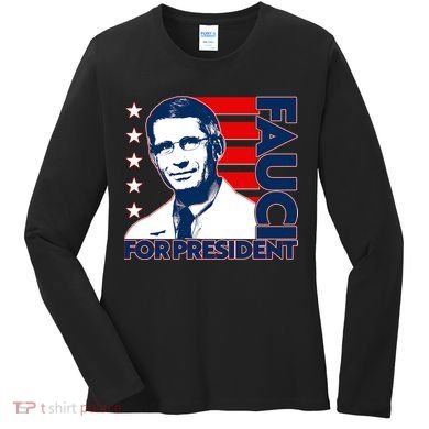 Vote Dr Fauci For President Women's Long Sleeve Shirt