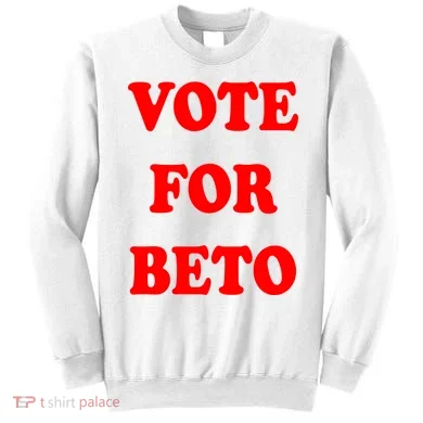 Vote For Beto Sweatshirt