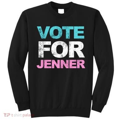 Vote For Jenner California Governor Sweatshirt