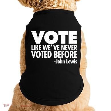 VOTE Like We've Never Voted Before John Lewis Doggie Tank