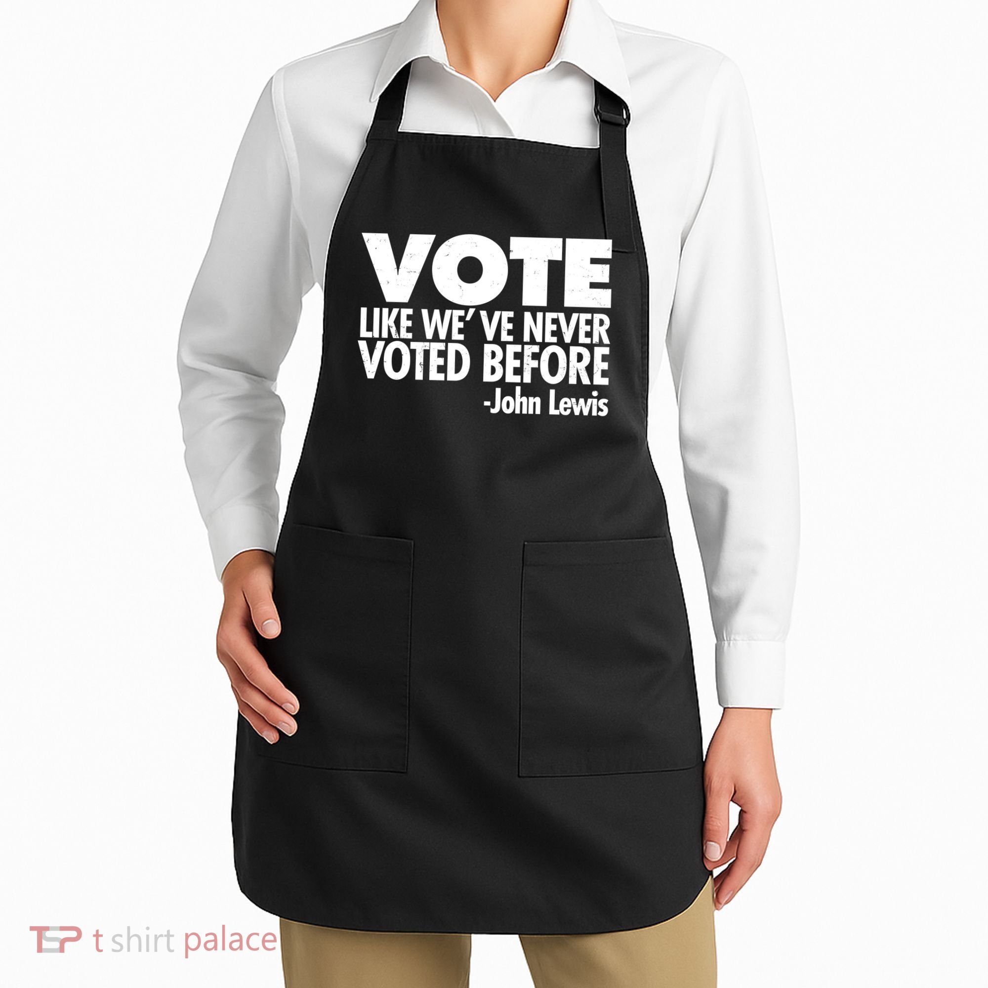 VOTE Like We've Never Voted Before John Lewis Apron