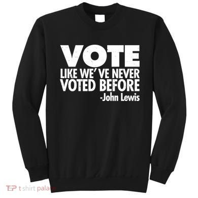 VOTE Like We've Never Voted Before John Lewis Sweatshirt