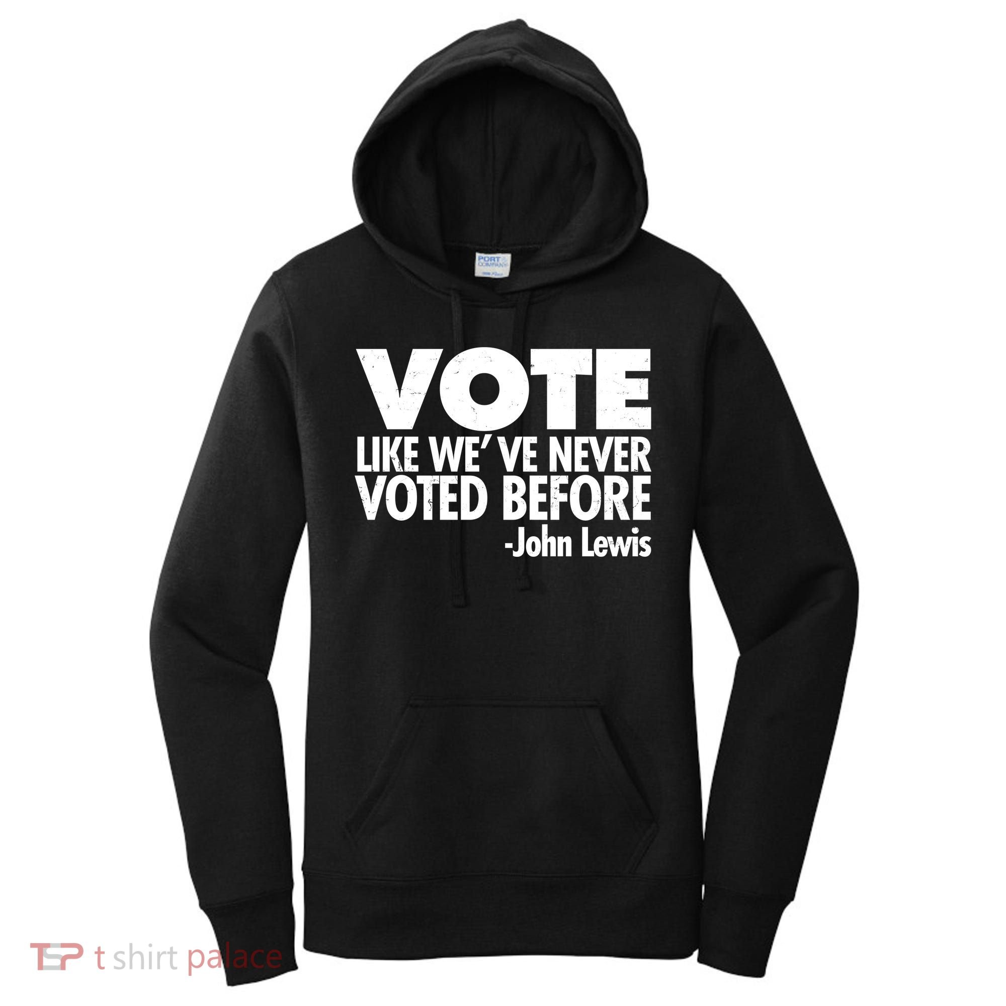 VOTE Like We've Never Voted Before John Lewis Women's Hoodie