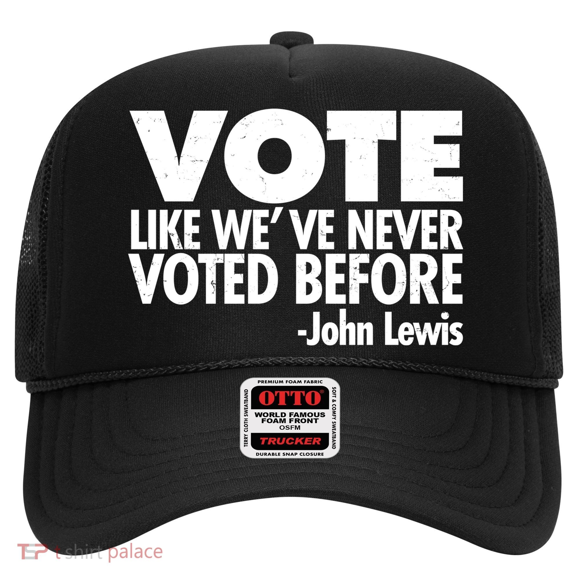 VOTE Like We've Never Voted Before John Lewis Hat