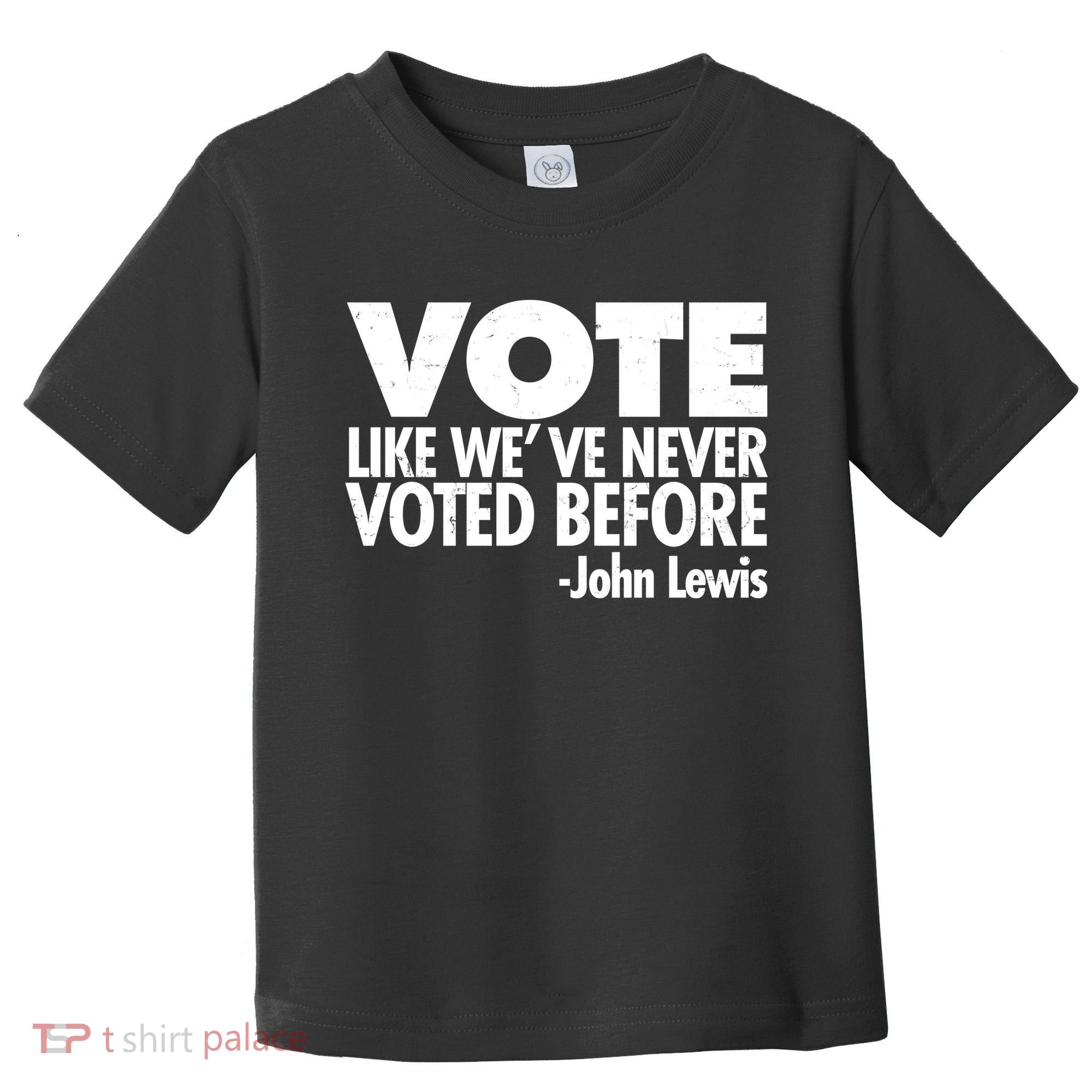 VOTE Like We've Never Voted Before John Lewis Toddler T-Shirt