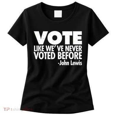 VOTE Like We've Never Voted Before John Lewis Women's T-Shirt