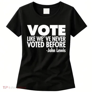 VOTE Like We've Never Voted Before John Lewis Women's T-Shirt