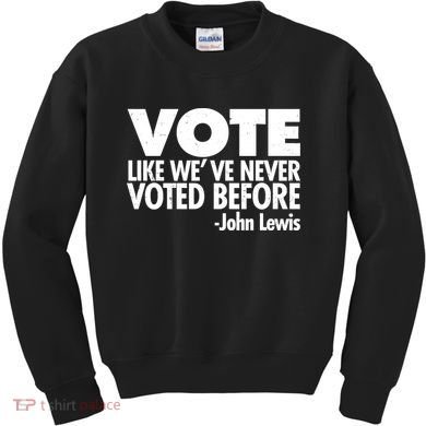 VOTE Like We've Never Voted Before John Lewis Kids Sweatshirt