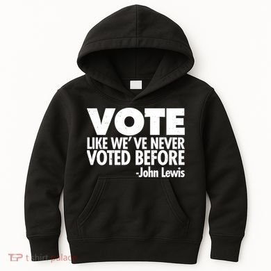 VOTE Like We've Never Voted Before John Lewis Kids Hoodie