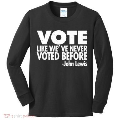 VOTE Like We've Never Voted Before John Lewis Kids Long Sleeve Shirt