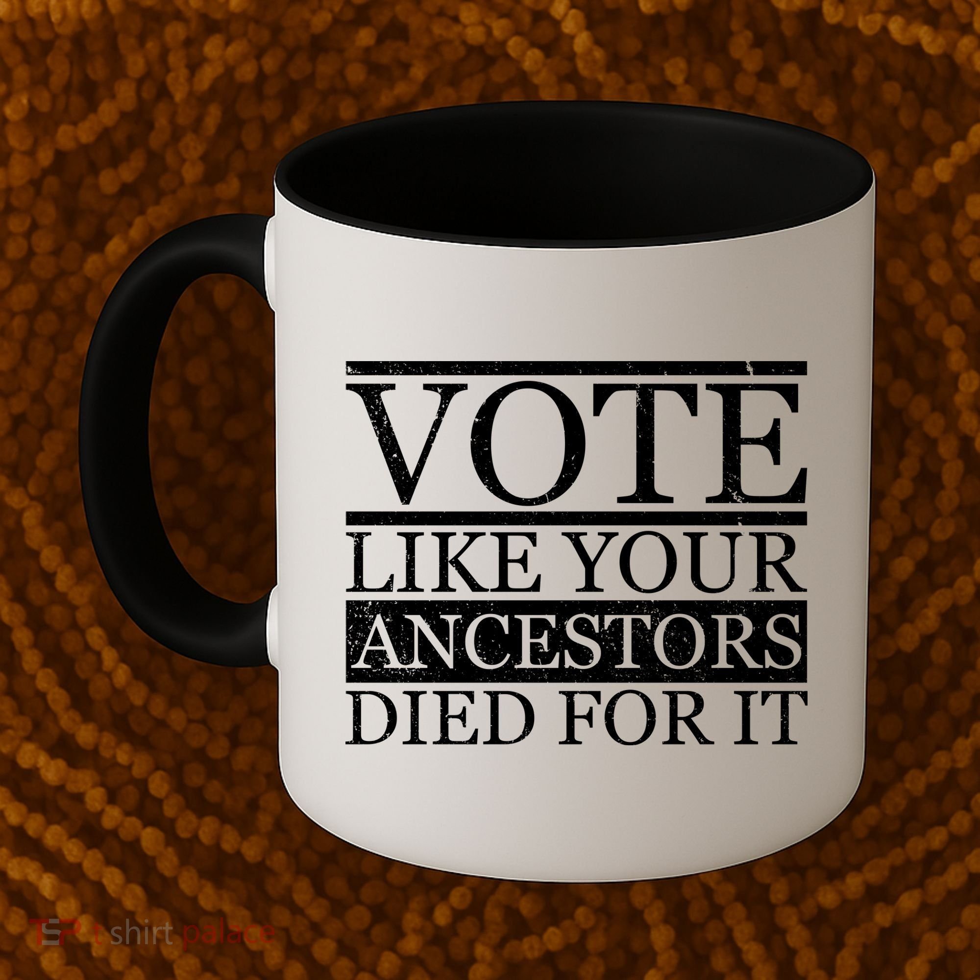 VOTE Like Your Ancestors Died For It Coffee Mug