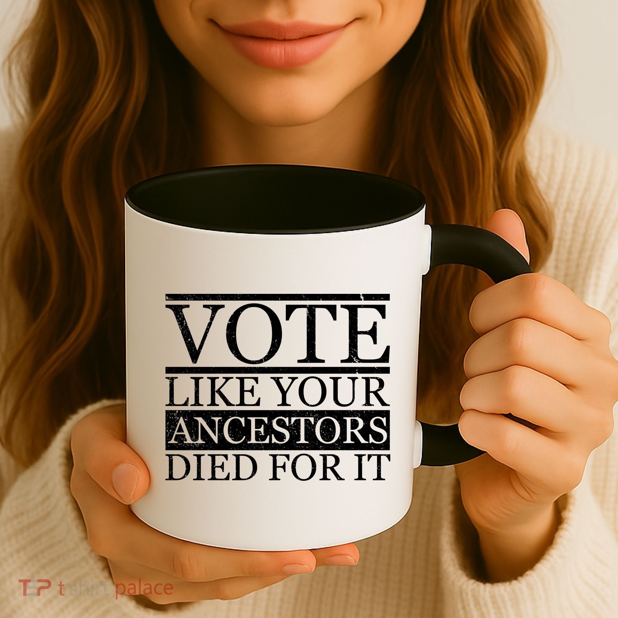 VOTE Like Your Ancestors Died For It Coffee Mug