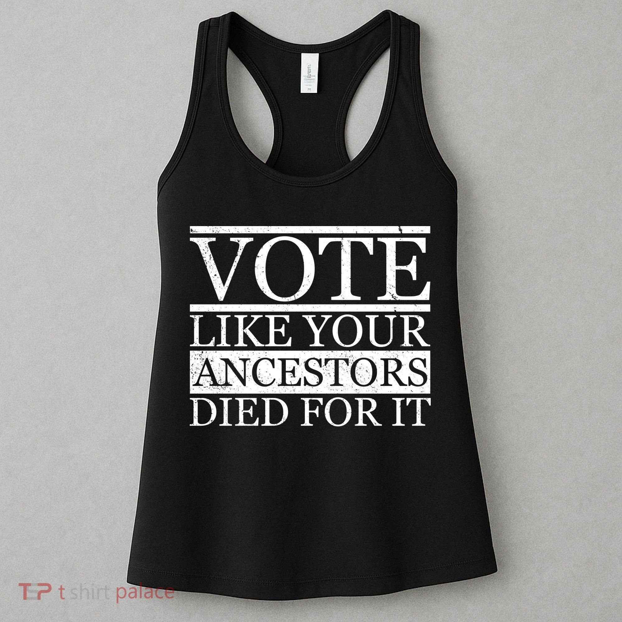 VOTE Like Your Ancestors Died For It Women's Tank Top