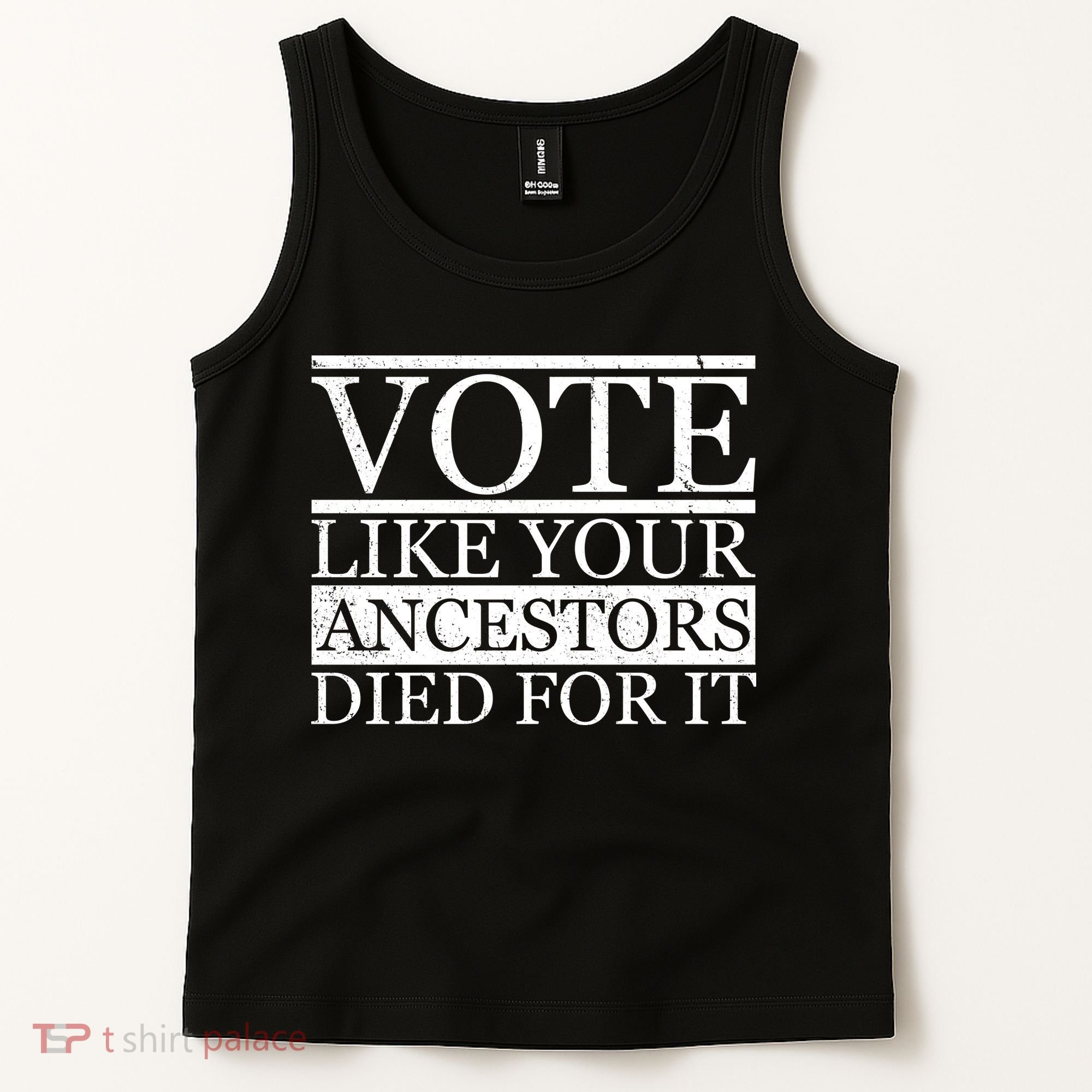 VOTE Like Your Ancestors Died For It Tank Top