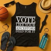 VOTE Like Your Ancestors Died For It Tank Top thumb 4