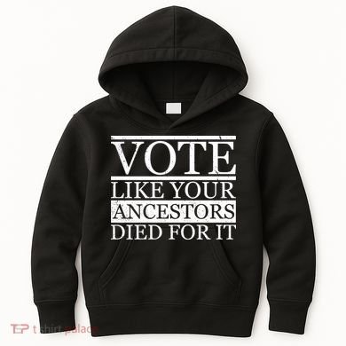 VOTE Like Your Ancestors Died For It Kids Hoodie