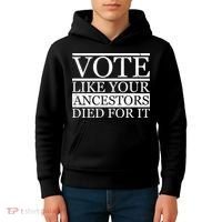 VOTE Like Your Ancestors Died For It Kids Hoodie thumb 4