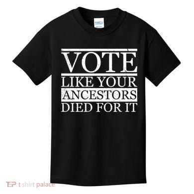 VOTE Like Your Ancestors Died For It Kids T-Shirt
