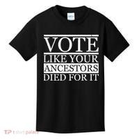 VOTE Like Your Ancestors Died For It Kids T-Shirt thumb 0