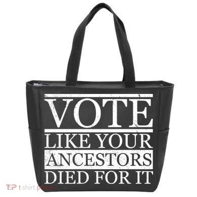 VOTE Like Your Ancestors Died For It Tote Bag