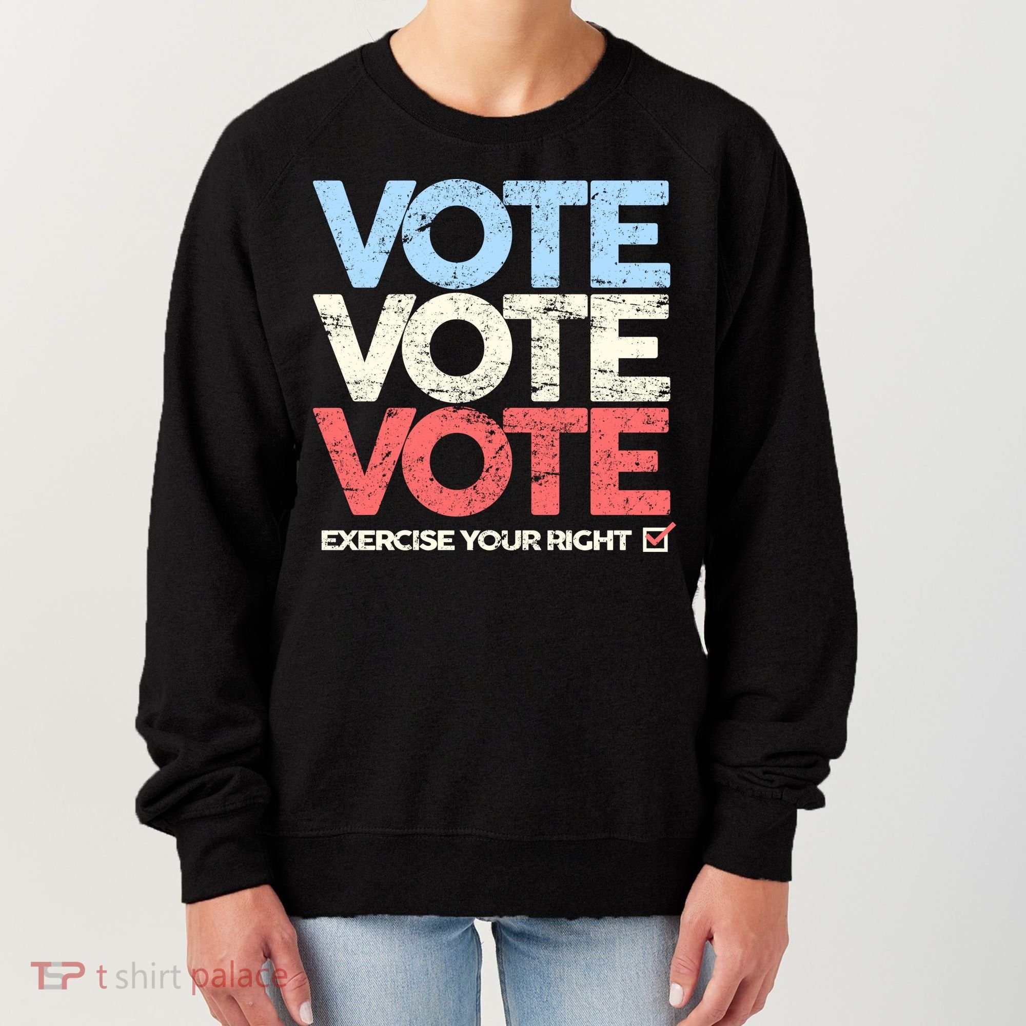 Vote Vote Vote Exercise Your right Women's Sweatshirt