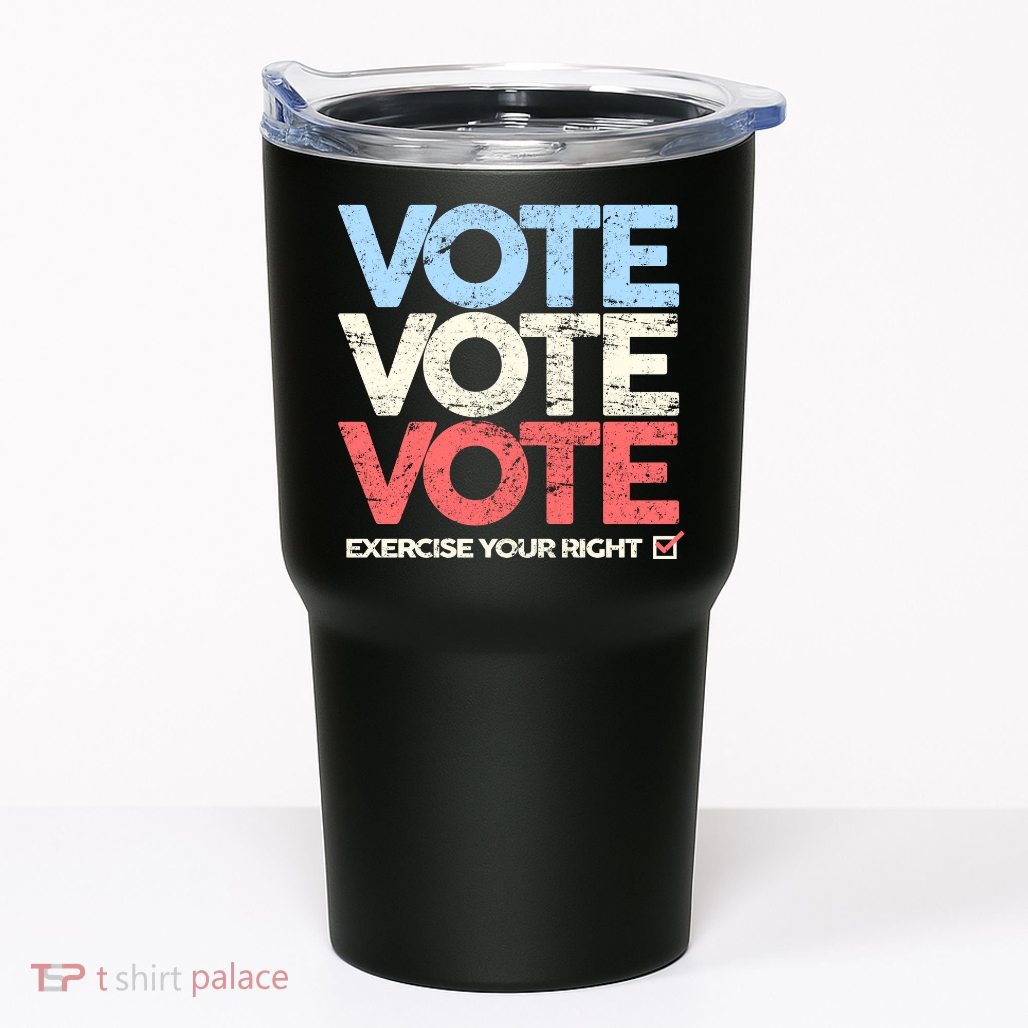 Vote Vote Vote Exercise Your right Tumbler