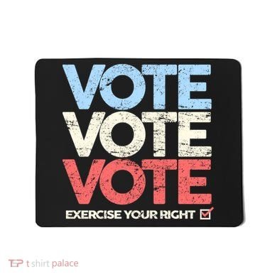 Vote Vote Vote Exercise Your right Mousepad