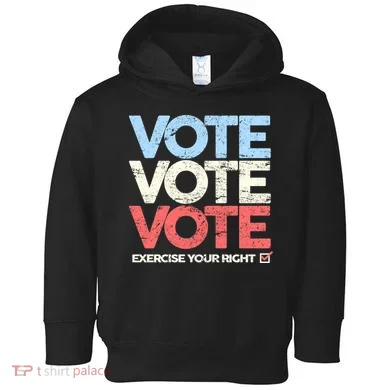 Vote Vote Vote Exercise Your right Toddler Hoodie