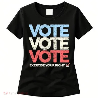 Vote Vote Vote Exercise Your right Women's T-Shirt