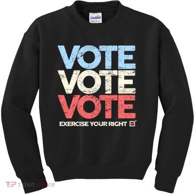 Vote Vote Vote Exercise Your right Kids Sweatshirt