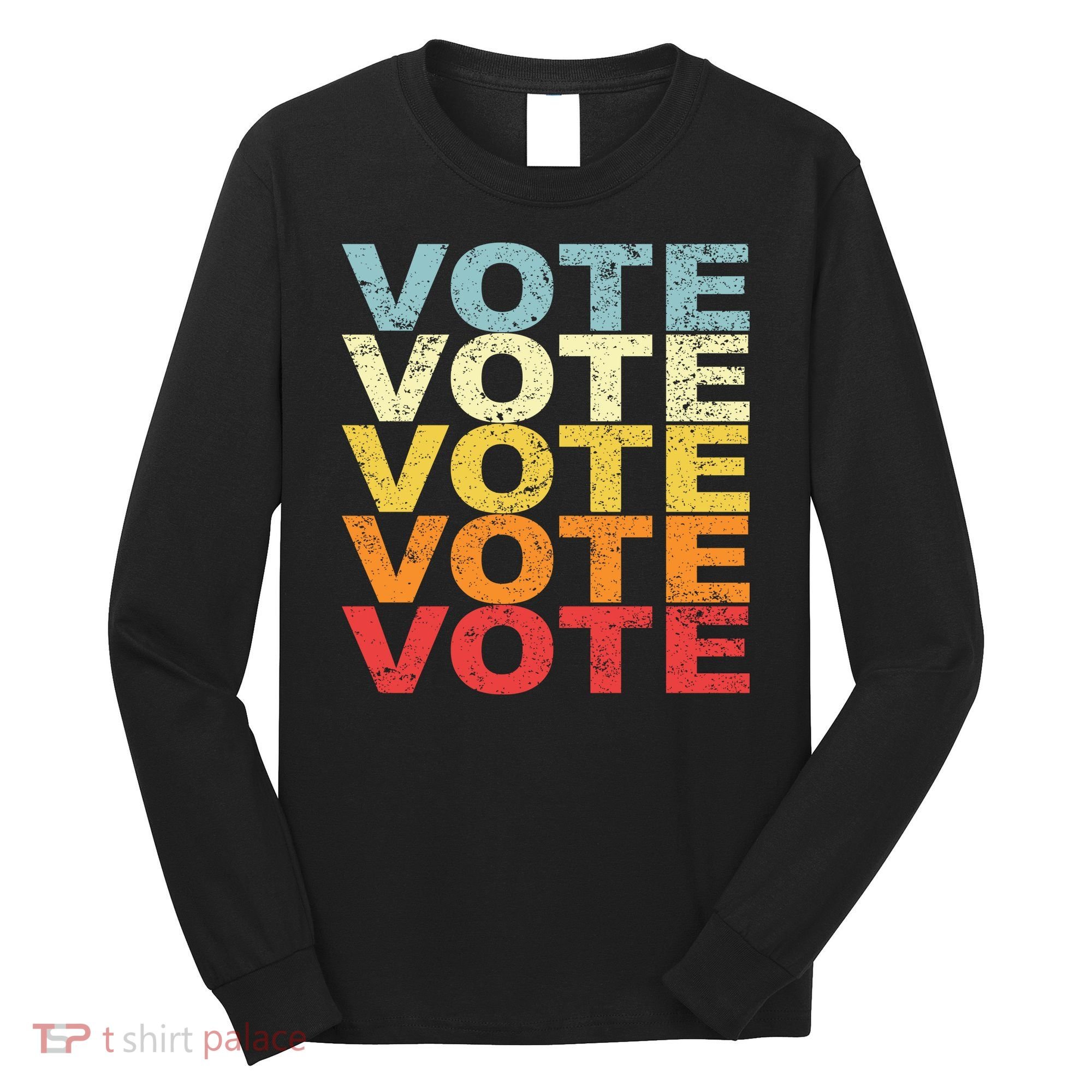 VOTE VOTE VOTE VOTE Long Sleeve Shirt