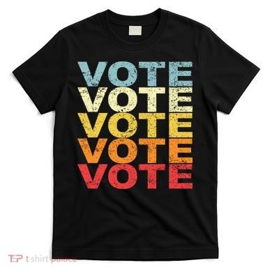VOTE VOTE VOTE VOTE T-Shirt