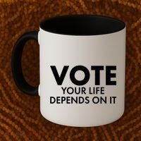 VOTE Your Life Depends On it Coffee Mug thumb 2