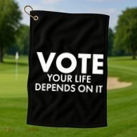 VOTE Your Life Depends On it Golf Towel thumb 1