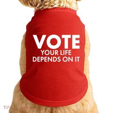 VOTE Your Life Depends On it Doggie Tank