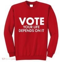 VOTE Your Life Depends On it Sweatshirt thumb 0